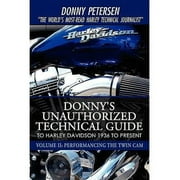 Donny's Unauthorized Technical Guide to Harley Davidson 1936 to Present: Volume II: Performancing the Twin Cam (Hardcover)